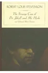 The Strange Case of Dr. Jekyll and Mr. Hyde and Selected Short Fiction