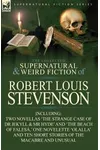 The Collected Supernatural and Weird Fiction of Robert Louis Stevenson