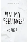 IN MY FEELINGS