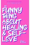 The Funny Thing About Healing and Self-Love