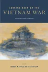 Looking Back on the Vietnam War: Twenty-First-Century Perspectives