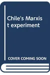 Chile's Marxist Experiment