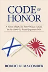 Code of Honor of RADM Peter Wake, USN, in the 1904-1905 Russo-Japanese War