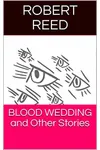 Blood Wedding and Other Stories