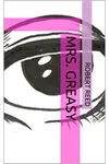Mrs. Greasy