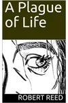 A Plague of Life