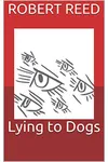 Lying to Dogs
