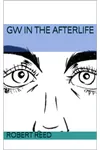 GW In the Afterlife