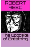 The Opposite of Breathing