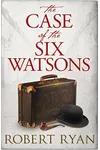 The Case of the Six Watsons