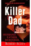 Killer Dad: Husband, Father, Murderer