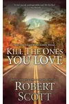 Kill the Ones You Love