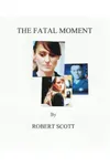 The Fatal Moment