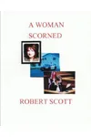 A Woman Scorned