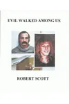 Evil Walked Among Us