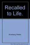 Recalled to Life