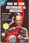 One of Our Asteroids is Missing (As: Calvin M. Knox)