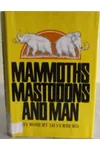 Mammoths, Mastodons and Man
