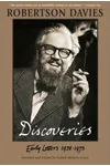 Robertson Davies Discoveries: Early Letters 1938-1975