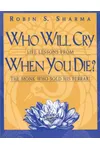 Who Will Cry When You Die?