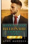 Keeping Her Billionaire Cowboy CEO