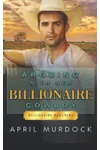 Arguing with Her Billionaire Cowboy