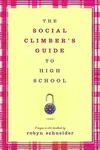The Social Climber's Guide to High School