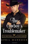 The Cowboy's Troublemaker