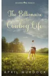 The Billionaire Tries the Cowboy Life