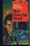 Slow down the world (As: Jeffrey Ashford)