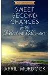 Sweet Second Chances for the Reluctant Billionaire