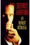 An Honest Betrayal (As: Jeffrey Ashford)