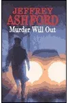 Murder Will Out (As: Jeffrey Ashford)