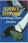 Looking-Glass Justice (As: Jeffrey Ashford)