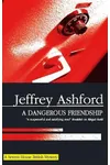 A Dangerous Friendship (As: Jeffrey Ashford)