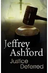 Justice Deferred (As: Jeffrey Ashford)
