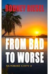 From Bad to Worse