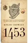 1453: The Holy War for Constantinople and the Clash of Islam and the West