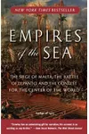 Empires of the Sea: The Siege of Malta, the Battle of Lepanto, and the Contest for the Center of the World