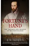 Fortune's Hand: The Triumph and Tragedy of Walter Raleigh