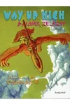 Here There Be Dragons & Way Up High
