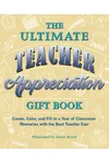 The Ultimate Teacher Appreciation Gift Book
