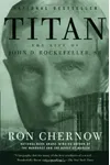Titan: The Life of John D. Rockefeller, Sr.