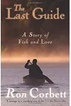 The Last Guide: A Story of Fish and Love