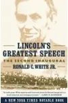 Lincoln's Greatest Speech: The Second Inaugural