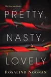 Pretty, Nasty, Lovely