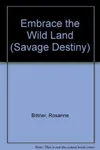 Embrace the Wild Land (As:F. Rosanne Bittner)