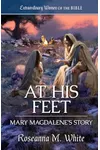 At His Feet Mary Magdalene's Story