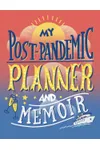 My Post Pandemic Planner and Memoir