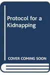 Protocol for a Kidnapping